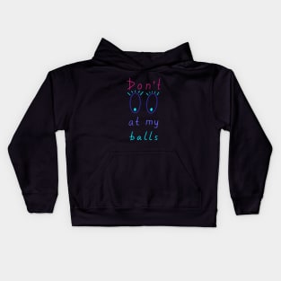 Don't look at my balls, Artist Daily Life, Funny Artworks Kids Hoodie